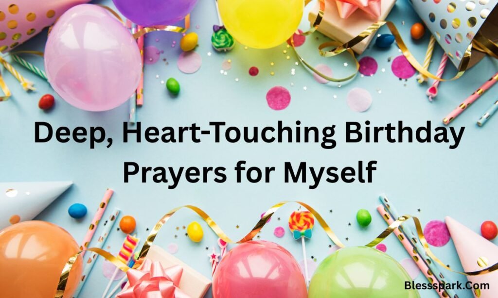 330+ Deep Heart-Touching Birthday Prayers for Myself