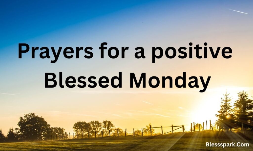 345 Positive Monday Blessings to Energise Your Soul & Week