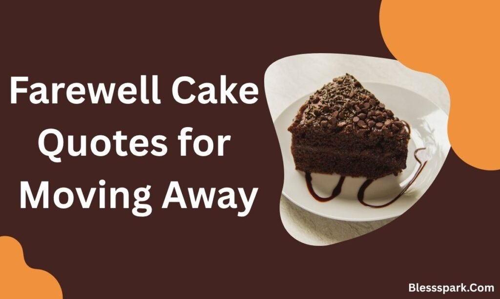 350+ Best Farewell Cake Quotes (Funny & Heartfelt)