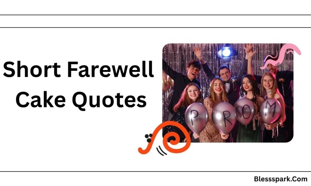 350+ Best Farewell Cake Quotes (Funny & Heartfelt)