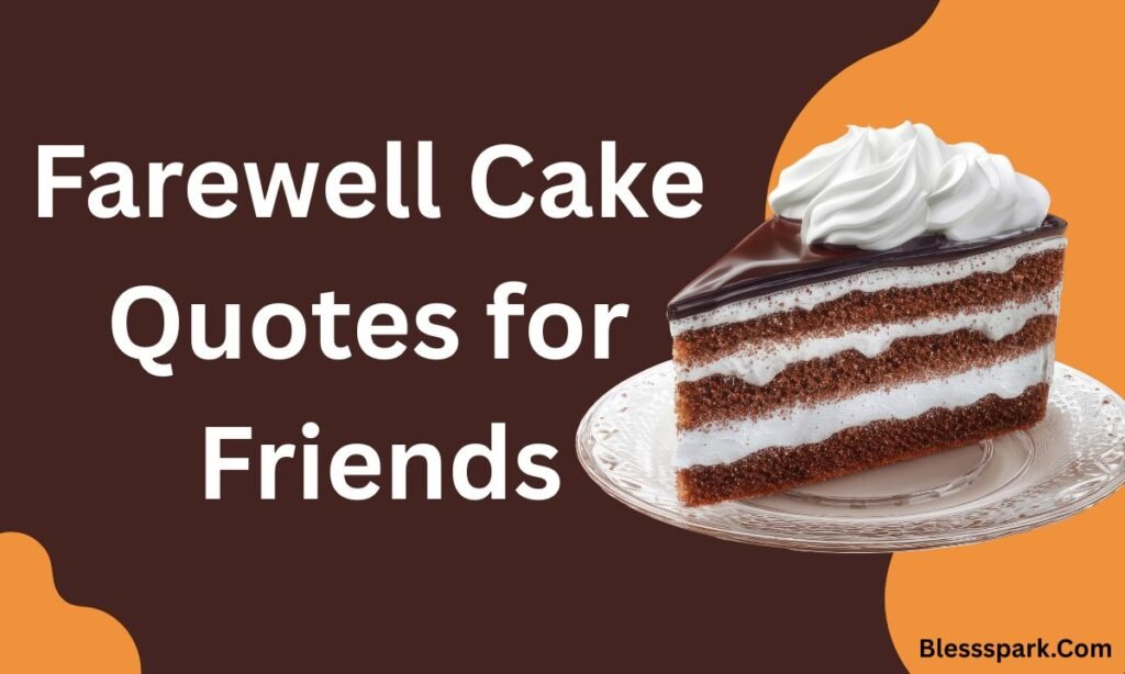 350+ Best Farewell Cake Quotes (Funny & Heartfelt)