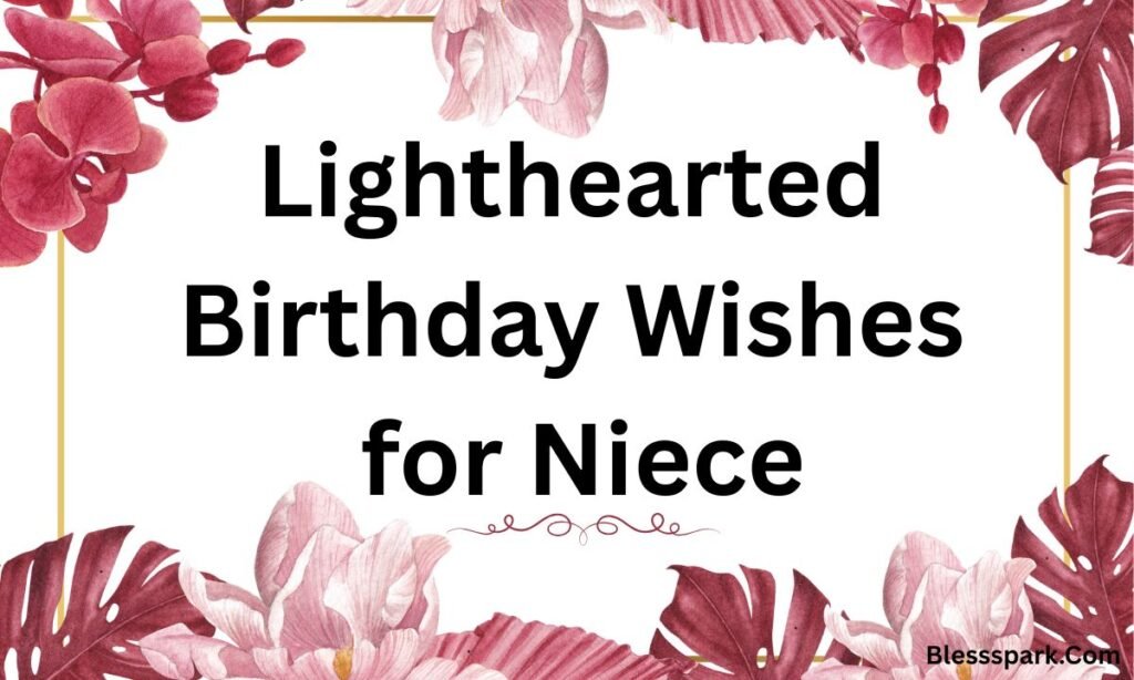 360+ Funny Birthday Wishes for Niece to Make Her Laugh Out Loud