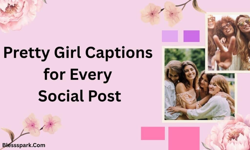 367+ Pretty Girl Captions for Instagram