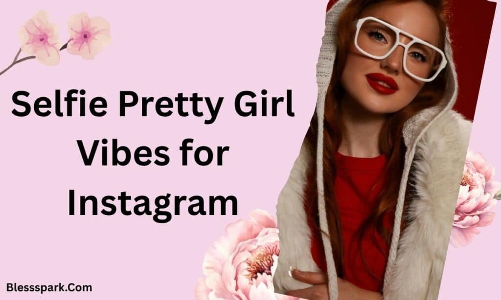 367+ Pretty Girl Captions for Instagram