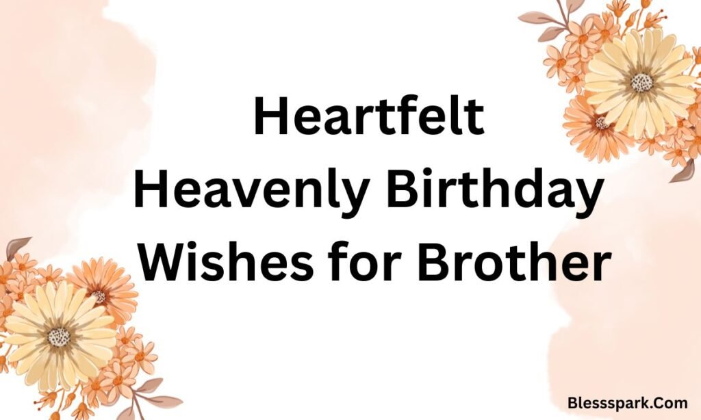 369+ Heart-Touching Birthday Quotes for Brother in Heaven You Will Always Miss