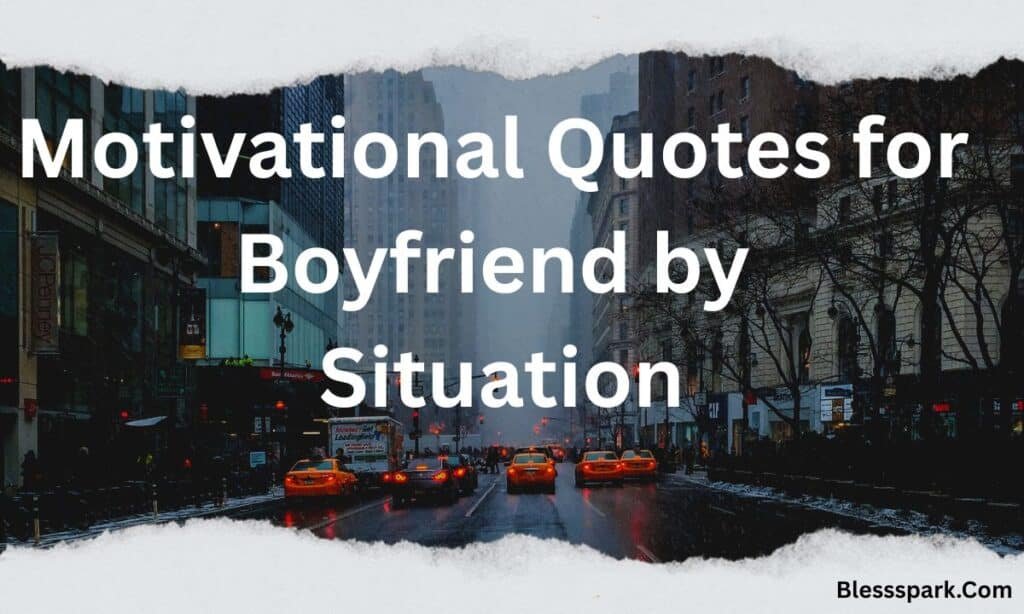 380+ Powerful Motivational Quotes for Boyfriend That Inspire Him