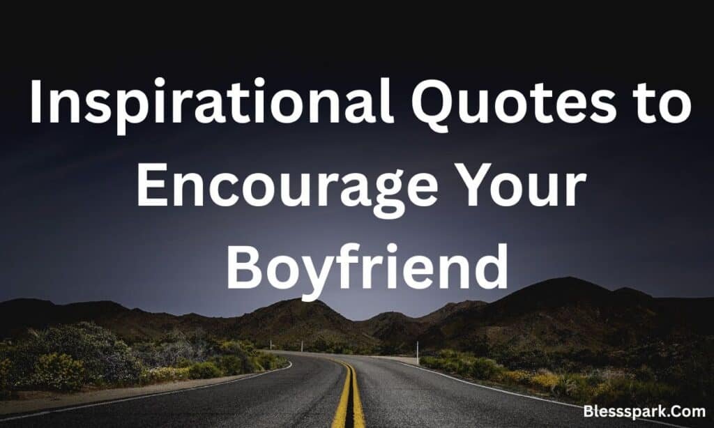 380+ Powerful Motivational Quotes for Boyfriend That Inspire Him