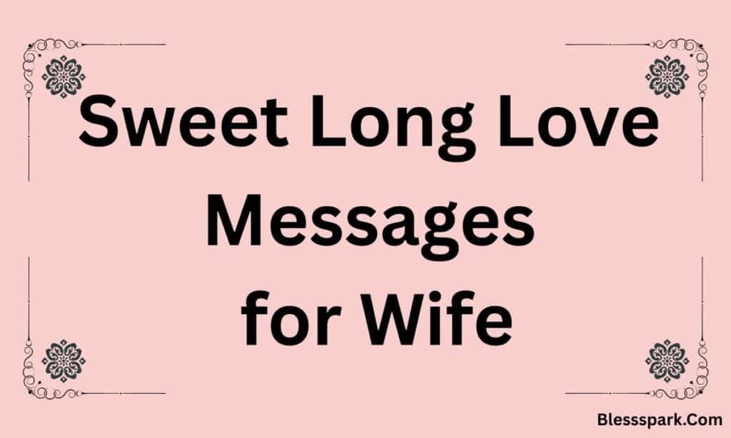 390+ Heartfelt Long Love Messages to Make Her Smile