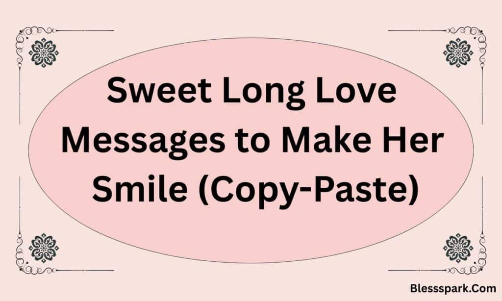 390+ Heartfelt Long Love Messages to Make Her Smile