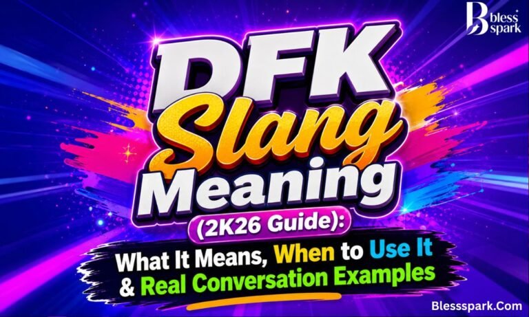 DFK Slang Meaning (2K26 Guide) What It Means, When to Use It & Real Conversation Examples