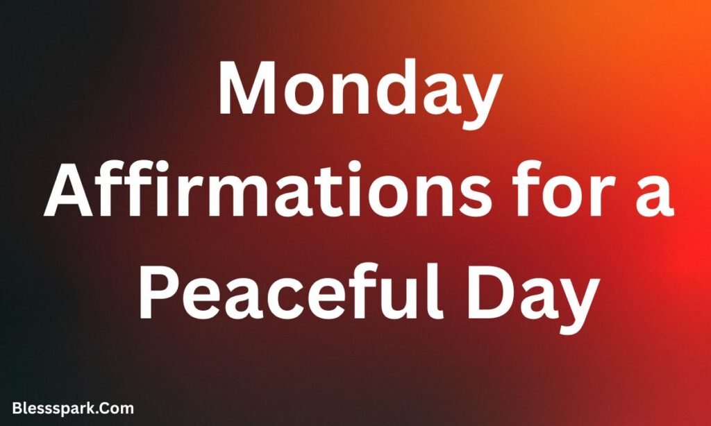 Monday Blessings and Prayers for a Peaceful, Positive Week
