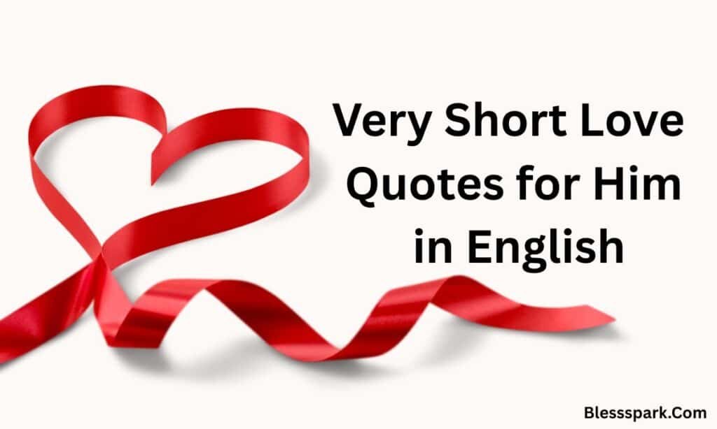 Very Short Love Quotes for Him (Perfect for Making Him Smile)