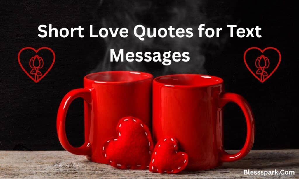 Very Short Love Quotes for Him (Perfect for Making Him Smile)