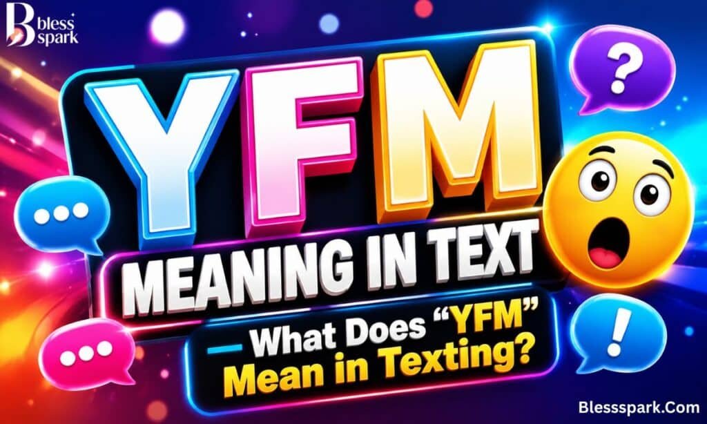 YFM Meaning in Text — What Does "YFM" Mean in Texting?
