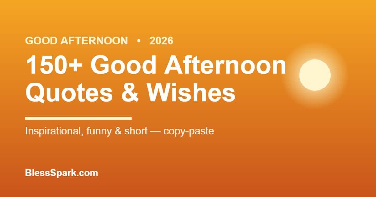 150+ good afternoon quotes, wishes and messages - BlessSpark